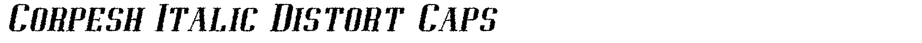 Corpesh Italic Distort Caps